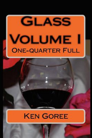 Carte Glass: volume I: One-quarter Full Ken Goree