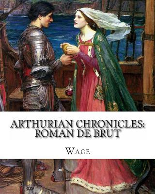 Könyv Arthurian Chronicles: Roman de Brut Wace