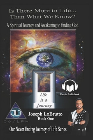 Carte Is There More to Life Than What We Know?: A Spiritual Journey and Awakening to finding God. Rev Joseph Lobrutto III