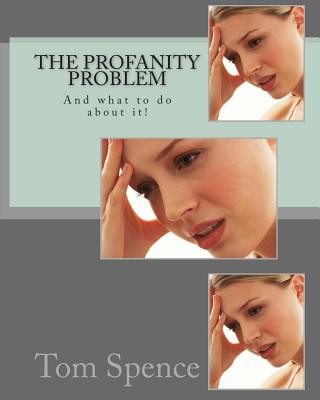 Libro The Profanity Problem: And what to do about it! Tom Spence