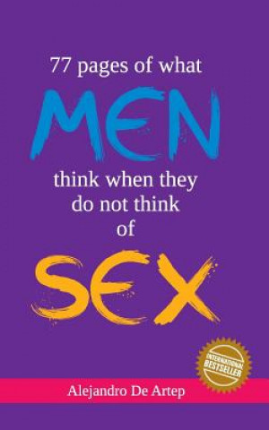 Carte 77 pages of what men think of when they do not think of sex Alejandro De Artep