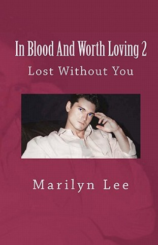 Kniha In Blood And Worth Loving 2: Lost Without You Marilyn Lee