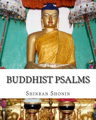 Könyv Buddhist Psalms: Translated From The Japanese Of Shinran Shonin Shinran Shonin