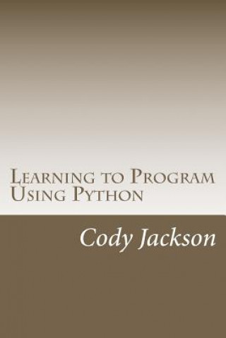 Книга Learning to Program Using Python Cody Jackson