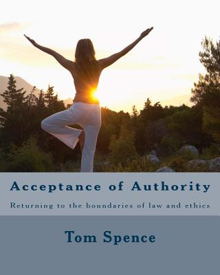 Carte Acceptance of Authority: Returning to the boundaries of law and ethics Tom Spence