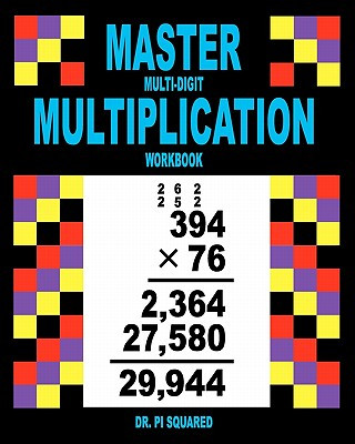 Kniha Master Multi-Digit Multiplication Workbook Dr Pi Squared