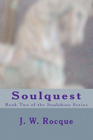 Książka Soulquest: Book Two of the Soulshine Series J W Rocque