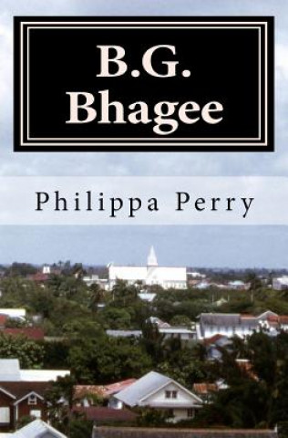 Kniha B.G. Bhagee: Memories of a Colonial Childhood Philippa Perry