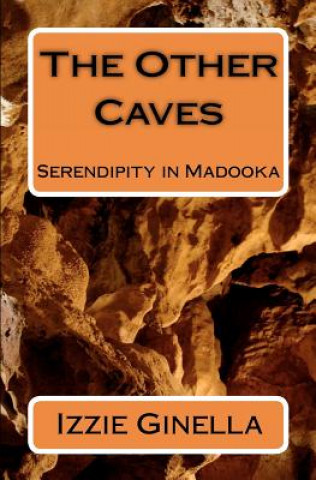 Kniha The Other Caves: Serendipity in Madooka Izzie Ginella