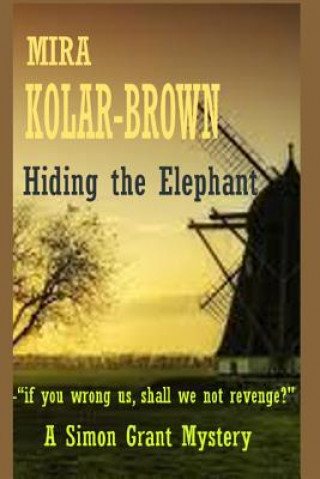 Könyv Hiding the Elephant: The first Simon Grant Mystery Mira Kolar-Brown