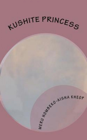 Carte Kushite Princess: A Book of Poetry Meru Nombeko Kheop