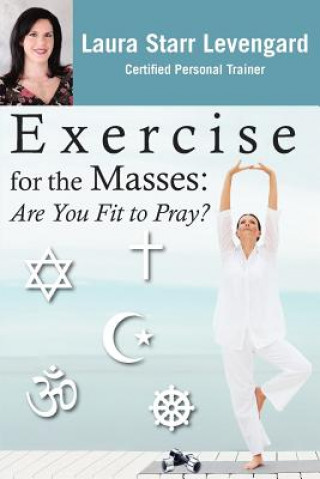 Book Exercise for the Masses: Are You Fit to Pray? Laura Starr Levengard