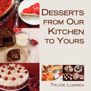 Książka Desserts from Our Kitchen to Yours Trudie Loewen