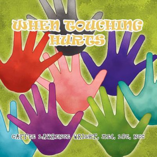Knjiga When Touching Hurts Caffee Lawrence Med Lpc Ncc Wright