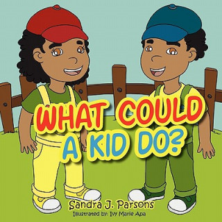 Könyv What Could a Kid Do? Sandra J Parsons