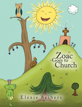 Knjiga Zoac Goes to Church Elexis Seibers