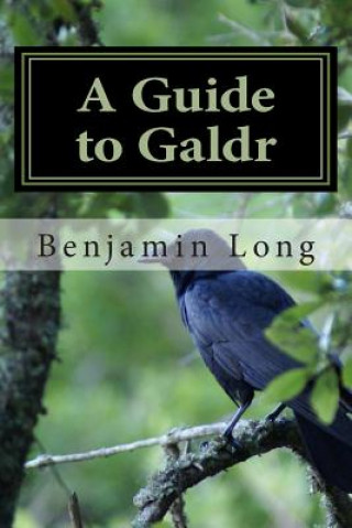 Carte A Guide to Galdr Benjamin Richard Long