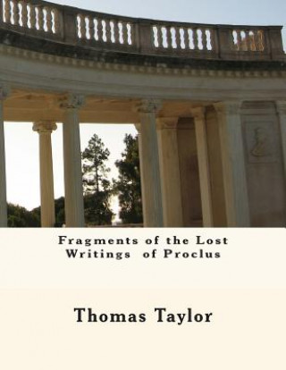 Carte Fragments of the Lost Writings of Proclus Thomas Taylor