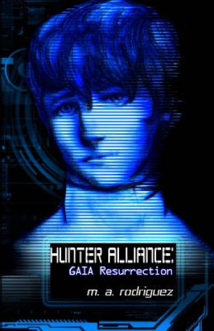 Книга Hunter Alliance: GAIA Resurrection M A Rodriguez