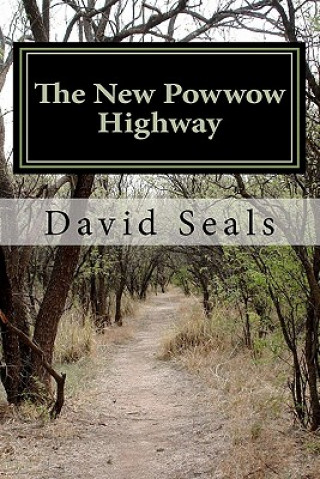 Kniha The New Powwow Highway David Seals