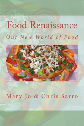 Livre Food Renaissance: Our New World of Food Mary Jo Sarro