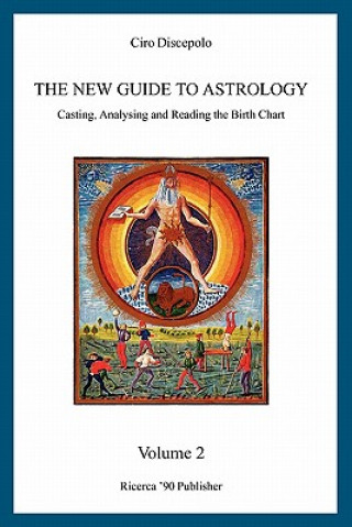 Carte The New Guide to Astrology: Casting, Analysing and Reading the Birth Chart Ciro Discepolo