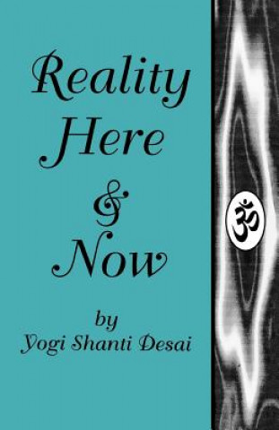 Kniha Reality Here and Now Yogi Shanti Desai