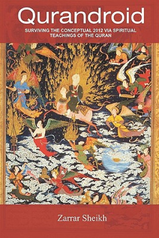 Boek Qurandroid: Surviving the Conceptual 2012 via Spiritual Teachings of the Quran Zarrar Sheikh