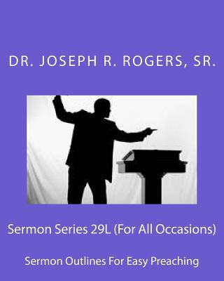 Carte Sermon Series 29L (For All Occasions): Sermon Outlines For Easy Preaching Sr Dr Joseph R Rogers