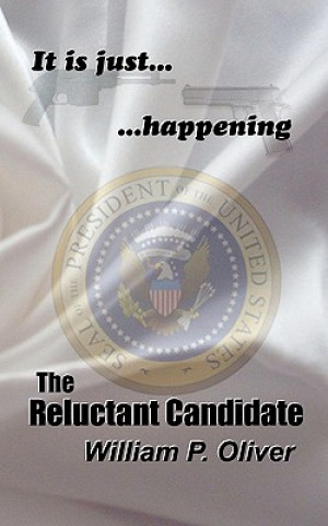 Knjiga The Reluctant Candidate William P Oliver