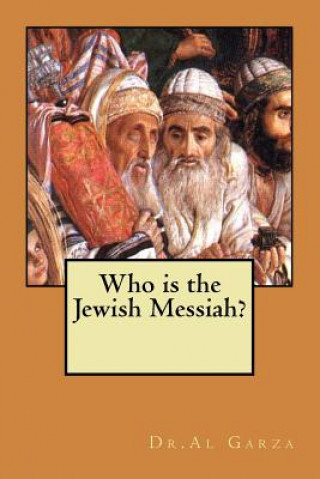 Kniha Who is the Jewish Messiah? Dr Al Garza