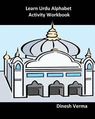 Könyv Learn Urdu Alphabet Activity Workbook Dinesh Verma