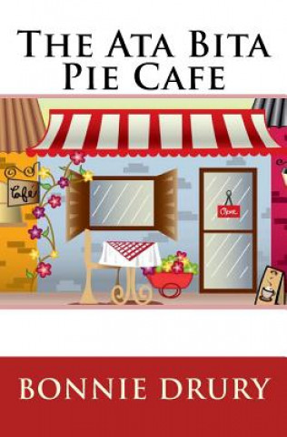 Knjiga The Ata Bita Pie Cafe: Advice is Free Bonnie Drury