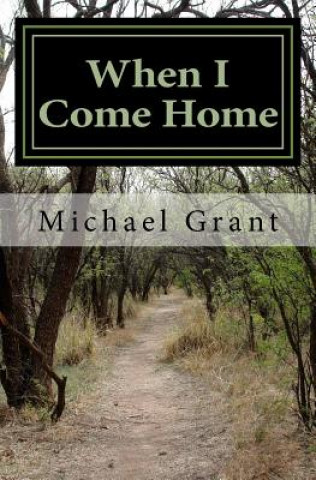 Carte When I Come Home Michael Grant
