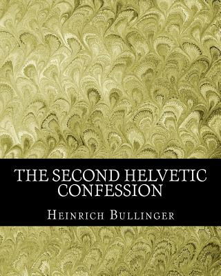 Книга The Second Helvetic Confession Heinrich Bullinger