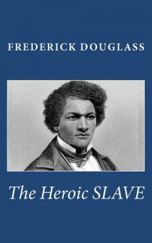 Knjiga The Heroic Slave Frederick Douglass