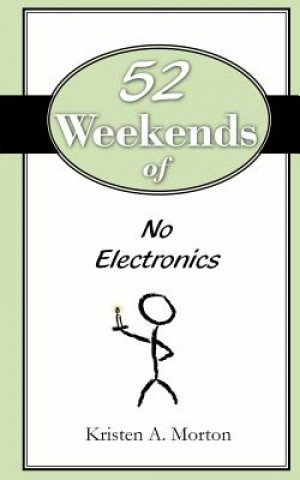 Carte 52 Weekends of No Electronics Kristen A Morton