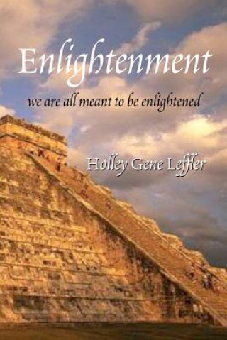 Kniha Enlightenment: We are all meant to be enlightened Holley Gene Leffler