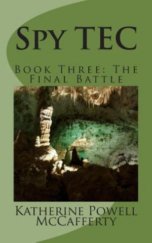 Knjiga Spy TEC: Book Three: The Final Battle Katherine Powell McCafferty
