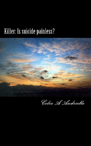 Kniha Killer: Is suicide painless? Celia A Andriello