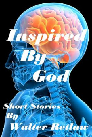 Kniha Inspired By God: Short Stories Walter Retlaw