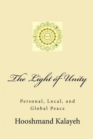 Carte The Light of Unity: Personal, Local, and Global Peace Dr Hooshmand Mahmood Kalayeh