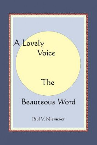 Книга A Lovely Voice The Beauteous Word Paul V Niemeyer