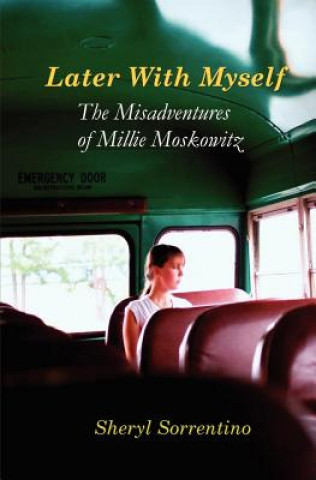Könyv Later With Myself: The Misadventures of Millie Moskowitz MS Sheryl Sorrentino