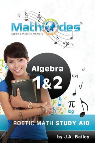 Kniha MathOdes: Etching Math in Memory: Algebra 1 & 2 J A Bailey