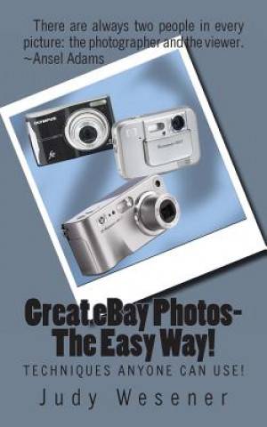 Knjiga Great eBay Photos-The Easy Way!: Techniques Anyone Can Use! Judy Wesener