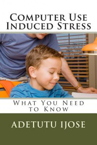 Book Computer Use Induced Stress: What You Need to Know Adetutu Ijose