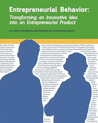 Knjiga Entrepreneurial Behavior: Transforming an Innovative Idea into an Entrepreneurial Product: Another Open College Textbook* Compiled By Textbook Equity