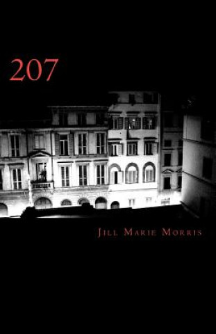 Knjiga 207: A Personal Account of Love, Paranormal Phenomenon and Demonic Possession Jill Marie Morris