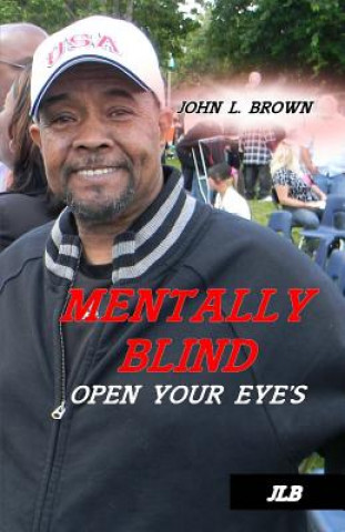 Carte Mentally Blind: Open your eyes John L Brown